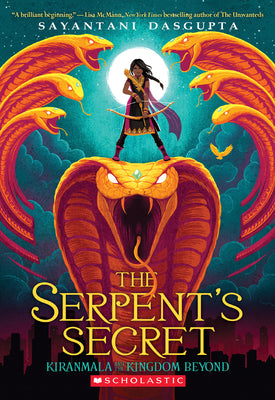 The Serpent's Secret (Kiranmala and the Kingdom Beyond #1): Volume 1 by DasGupta, Sayantani
