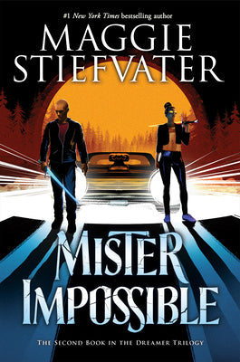 Mister Impossible (the Dreamer Trilogy #2): Volume 2 by Stiefvater, Maggie