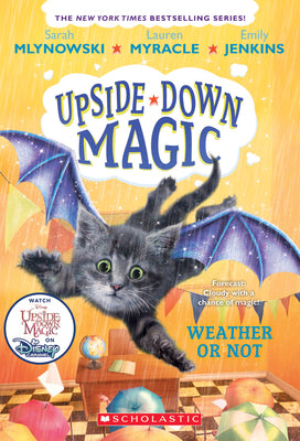 Weather or Not (Upside-Down Magic #5): Volume 5 by Mlynowski, Sarah