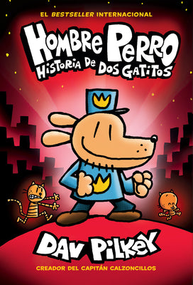 Hombre Perro: Historia de DOS Gatitos (Dog Man: A Tale of Two Kitties): Volume 3 by Pilkey, Dav