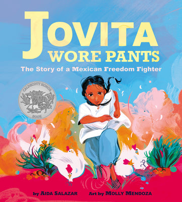 Jovita Wore Pants: The Story of a Mexican Freedom Fighter by Salazar, Aida