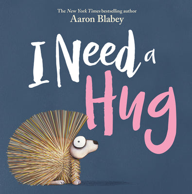 I Need a Hug by Blabey, Aaron