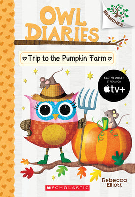 Trip to the Pumpkin Farm: A Branches Book (Owl Diaries #11): A Branches Bookvolume 11 by Elliott, Rebecca