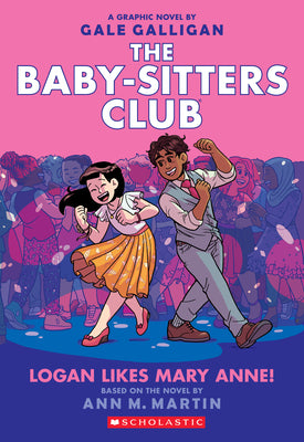 Logan Likes Mary Anne!: A Graphic Novel (the Baby-Sitters Club #8): Volume 8 by Martin, Ann M.