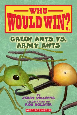 Green Ants vs. Army Ants (Who Would Win?): Volume 21 by Pallotta, Jerry