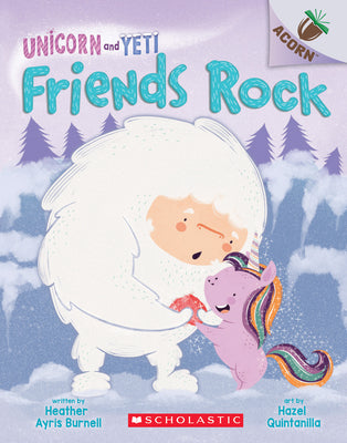 Friends Rock: An Acorn Book (Unicorn and Yeti #3): Volume 3 by Burnell, Heather Ayris