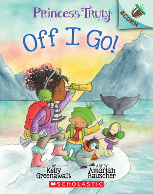 Off I Go!: An Acorn Book (Princess Truly #2): Volume 2 by Greenawalt, Kelly