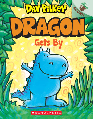 Dragon Gets By: An Acorn Book (Dragon #3): Volume 3 by Pilkey, Dav