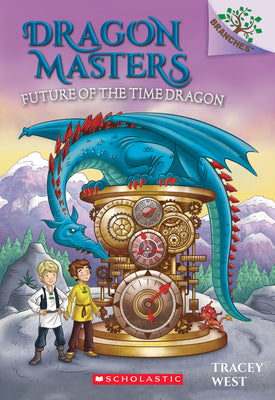 Future of the Time Dragon: A Branches Book (Dragon Masters #15): Volume 15 by West, Tracey