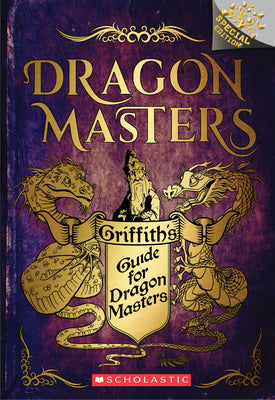 Griffith's Guide for Dragon Masters: A Branches Special Edition (Dragon Masters) by West, Tracey