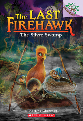 The Silver Swamp: A Branches Book (the Last Firehawk #8): Volume 8 by Charman, Katrina