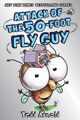 Attack of the 50-Foot Fly Guy! (Fly Guy #19): Volume 19 by Arnold, Tedd