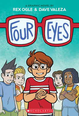 Four Eyes: A Graphic Novel (Four Eyes #1) by Ogle, Rex