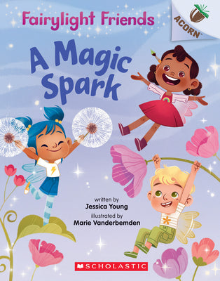 A Magic Spark: An Acorn Book (Fairylight Friends #1): Volume 1 by Young, Jessica