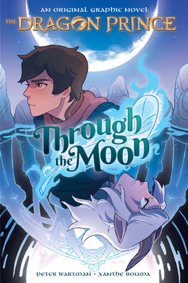 Through the Moon: A Graphic Novel (the Dragon Prince Graphic Novel #1) by Bouma, Xanthe