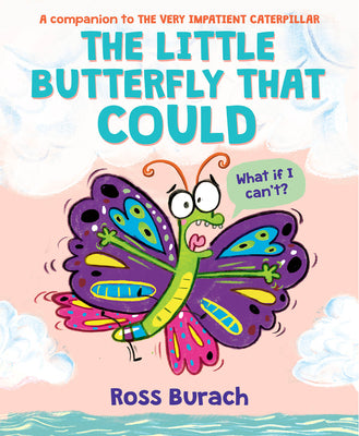 The Little Butterfly That Could (a Very Impatient Caterpillar Book) by Burach, Ross
