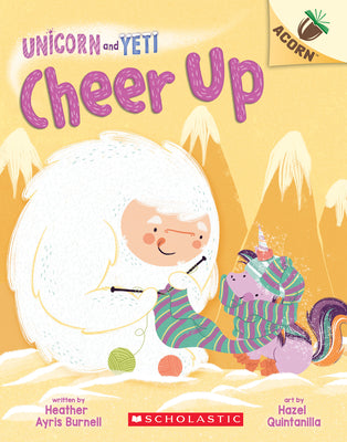 Cheer Up: An Acorn Book (Unicorn and Yeti #4): Volume 4 by Burnell, Heather Ayris