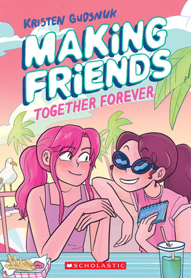 Making Friends: Together Forever: A Graphic Novel (Making Friends #4) by Gudsnuk, Kristen