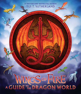Wings of Fire: A Guide to the Dragon World by Sutherland, Tui T.