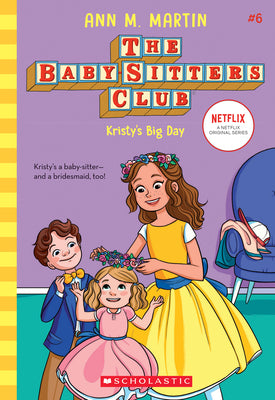 Kristy's Big Day (the Baby-Sitters Club #6): Volume 6 by Martin, Ann M.