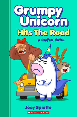 Grumpy Unicorn Hits the Road: A Graphic Novel by Spiotto, Joey