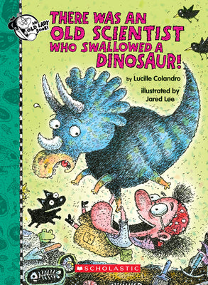 There Was an Old Scientist Who Swallowed a Dinosaur! by Colandro, Lucille