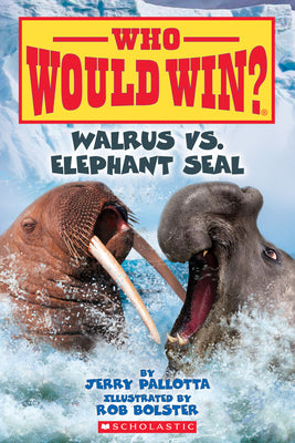 Walrus vs. Elephant Seal (Who Would Win?): Volume 25 by Pallotta, Jerry