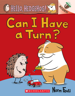 Can I Have a Turn?: An Acorn Book (Hello, Hedgehog! #5) by Feuti, Norm