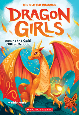 Azmina the Gold Glitter Dragon (Dragon Girls #1) by Mara, Maddy