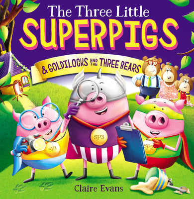 The Three Little Superpigs and Goldilocks and the Three Bears by Evans, Claire