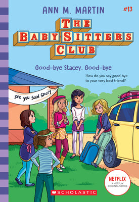 Good-Bye Stacey, Good-Bye (the Baby-Sitters Club #13): Volume 13 by Martin, Ann M.