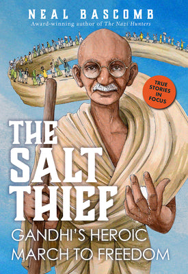 The Salt Thief: Gandhi's Heroic March to Freedom by Bascomb, Neal