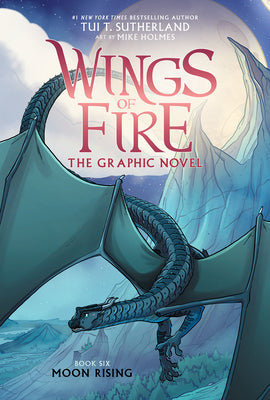 Wings of Fire: Moon Rising: A Graphic Novel (Wings of Fire Graphic Novel #6) by Sutherland, Tui T.