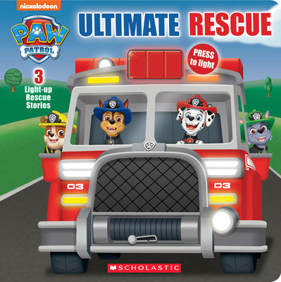 Ultimate Rescue (Paw Patrol Light-Up Storybook) (Media Tie-In) by Scholastic