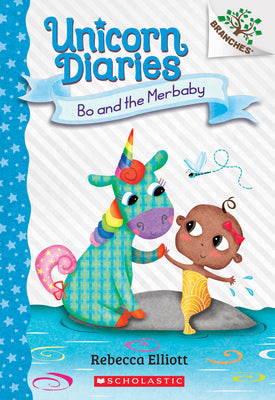 Bo and the Merbaby: A Branches Book (Unicorn Diaries #5): Volume 5 by Elliott, Rebecca