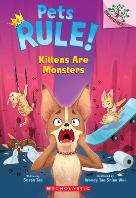 Kittens Are Monsters!: A Branches Book (Pets Rule! #3) by Tan, Susan