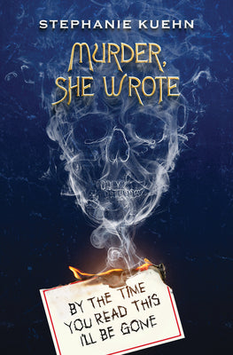 By the Time You Read This I'll Be Gone (Murder, She Wrote #1) by Kuehn, Stephanie