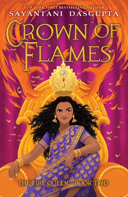 Crown of Flames (the Fire Queen #2) by Dasgupta, Sayantani