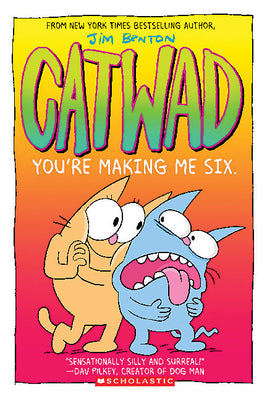 You're Making Me Six: A Graphic Novel (Catwad #6): Volume 6 by Benton, Jim