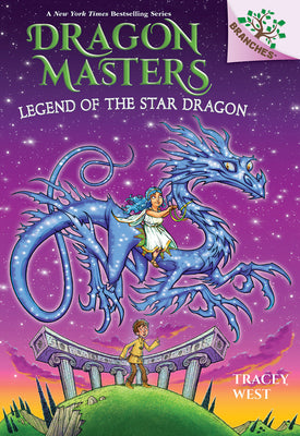 Legend of the Star Dragon: A Branches Book (Dragon Masters #25) by West, Tracey