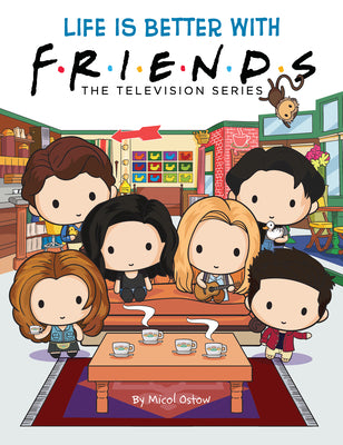 Life Is Better with Friends: The Television Series by Ostow, Micol