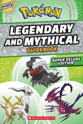 Legendary and Mythical Guidebook: Super Deluxe Edition (Pokémon) by Whitehill, Simcha