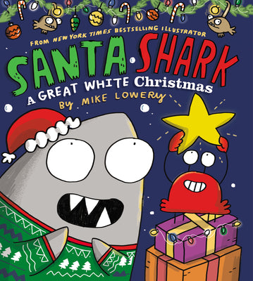 Santa Shark: A Great White Christmas by Lowery, Mike