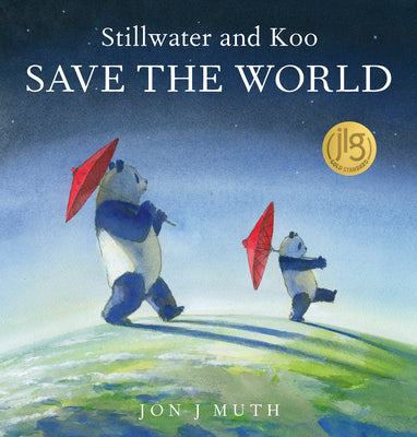 Stillwater and Koo Save the World (a Stillwater and Friends Book) by Muth, Jon J.