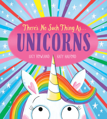 There's No Such Thing As...Unicorns by Rowland, Lucy