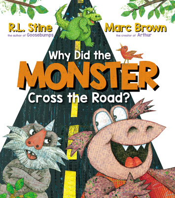 Why Did the Monster Cross the Road? by Stine, R. L.