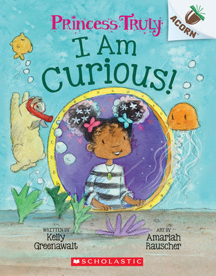 I Am Curious: An Acorn Book (Princess Truly #7) by Greenawalt, Kelly
