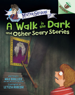 A Walk in the Dark and Other Scary Stories: An Acorn Book (Mister Shivers #4) by Brallier, Max