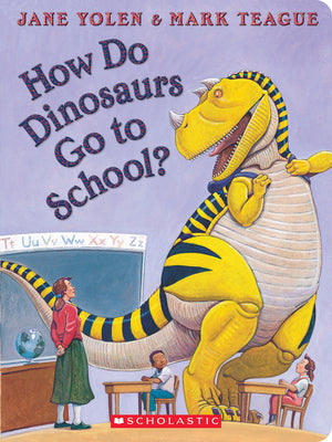 How Do Dinosaurs Go to School? by Yolen, Jane