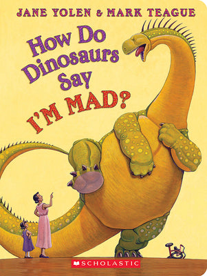 How Do Dinosaurs Say I'm Mad? by Yolen, Jane
